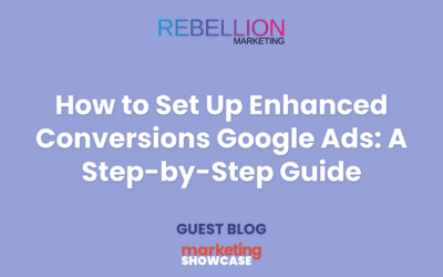 How to Set Up Enhanced Conversions Google Ads: A Step-by-Step Guide